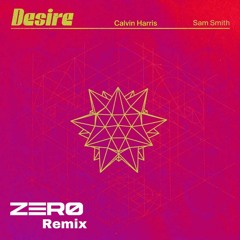 Calvin Harris & Sam Smith - Desire (ZERØ Remix)