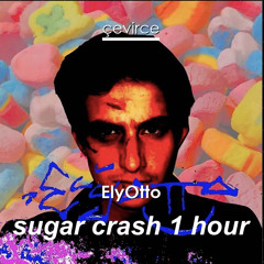 sugar crash by ElyOtto 1 hour