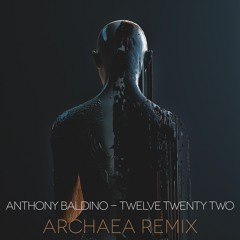 Anthony Baldino - Twelve Twenty Two (Archaea Remix) [FREE DOWNLOAD]