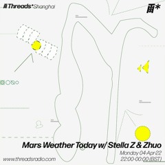 Mars Weather Today w/ Stella Z & Zhuo (*Shanghai)- 4 April 2022 | Threads