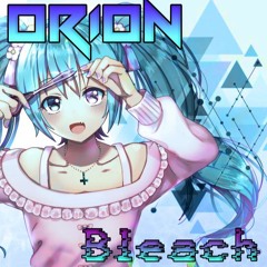 ORION - Bleach (ft Venom)