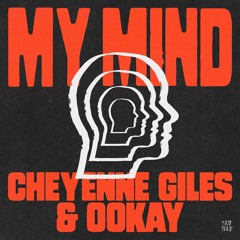 CHEYENNE GILES X OOKAY - MY MIND