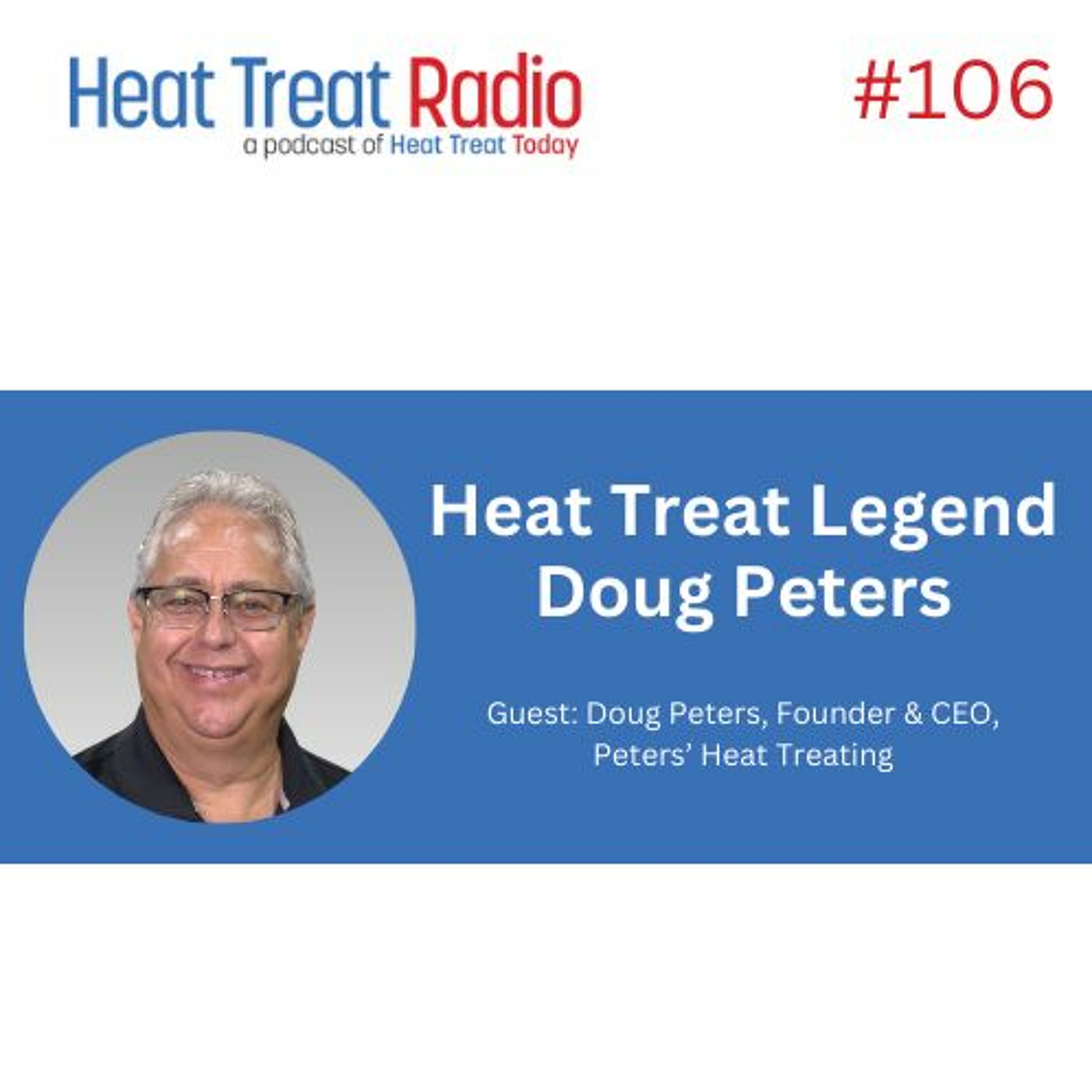 Heat Treat Radio #106: Heat Treat Legend Doug Peters