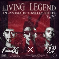 Living Legend _Player K (T3RRY&FEENIX EDIT)