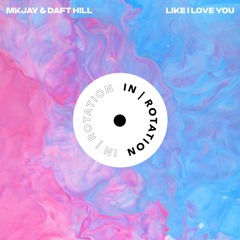 MKJAY & Daft Hill - Like I Love You