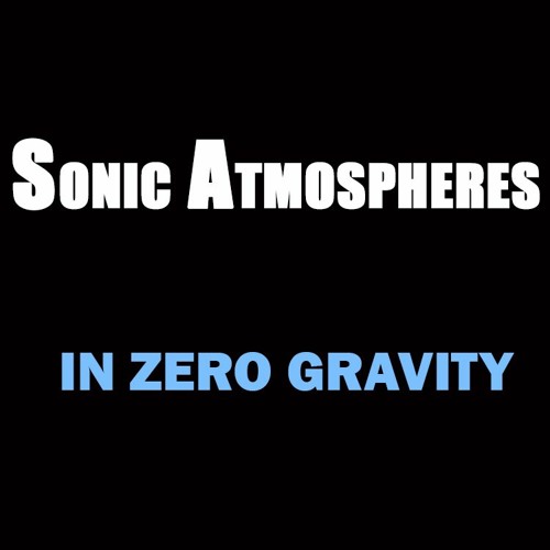 Sonic Atmospheres - IN  ZERO GRAVITY - Video in description -(Demo) By Joaquín Soriano