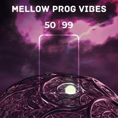 Mellow Prog Vibes 50-99
