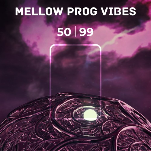 Mellow Prog Vibes 50-99