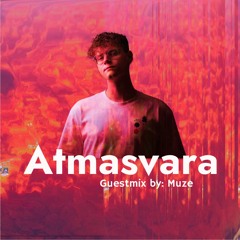 Atmasvara Guestmix by: Muze
