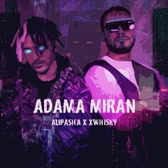 Adama Miran (Feat. Xwhisky)