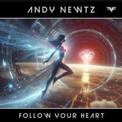 Andy Newtz - Follow Your Heart Extended Mix
