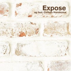 ag feat. 花隈千冬 - Expose