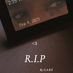 R.I.P 🥀by G.A.B.E🥀
