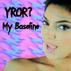 YROR? - My Baseline (Original Mix) [FREE DL]