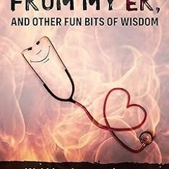 READ DOWNLOAD$# Stay Away from my ER and other fun bits of wisdom: Wobbling between humor and h