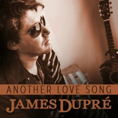 James Dupre Another Love Song Mix by George Tsenes