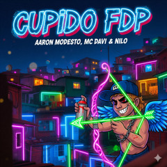 CUPIDO FDP - Aaron Modesto, MC Davi, Nilo -= DJ LÉO LB =-