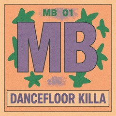 MB - DANCEFLOOR KILLA