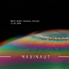 MAXINAUT - Magic Night Party [Anahata Ashram]