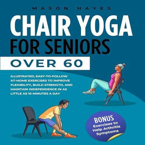 [Read Book] [Chair Yoga for Seniors over 60: At-Home Workouts for Seniors] byy - Mason Hayes
