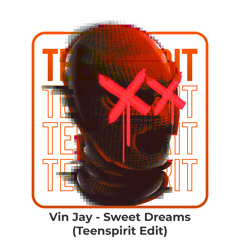 Vin Jay - Sweet Dreams (Teenspirit Edit) [FREE DOWNLOAD]