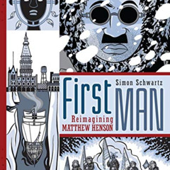 [DOWNLOAD] EPUB 📁 First Man: Reimagining Matthew Henson by  Simon Schwartz [PDF EBOO