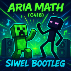 C418 - Aria Math (Siwel Bootleg)