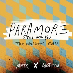 Paramore - Still Into You (MARX & SjoTime 'The Walker' Edit)