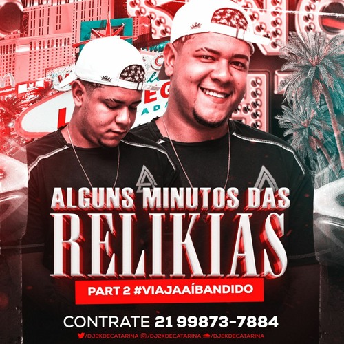 ALGUNS MINUTOS DAS RELIQUíAS PART 2 BB (( DJ 2K )) VIAJA AI BANDIDO #FINALDEANO