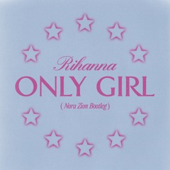 Rihanna - Only Girl (Nora Zion Bootleg)