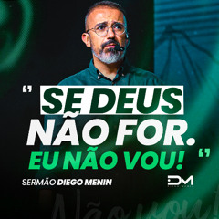 SE DEUS NÃO FOR, EU NÃO VOU!