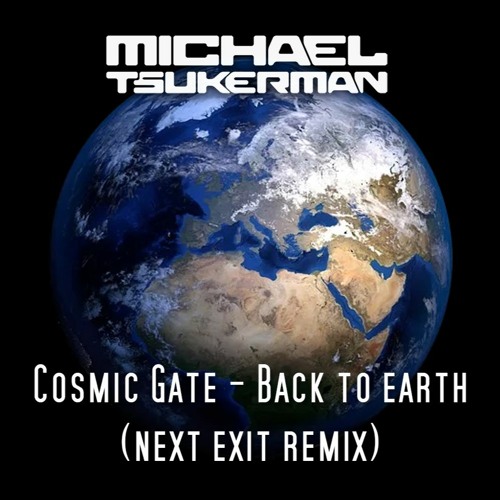 Cosmic Gate - Back To Earth (Next Exit Remix, 2002)