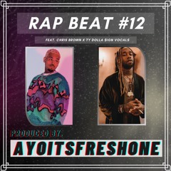 Rap Beat #12 (Chris Brown x Ty Dolla $ign Type Beat) (Prod. AyoItsFreshOne)