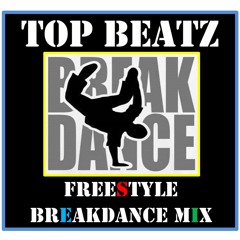 Top Beatz  Freestyle Breakdance Mix