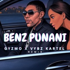 GYZMO X VYBZ KARTEL - BENZ PUNANI RMX [PRODBYGYZMO] 2K25
