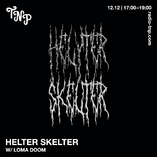 Helter Skelter w/ Loma Doom