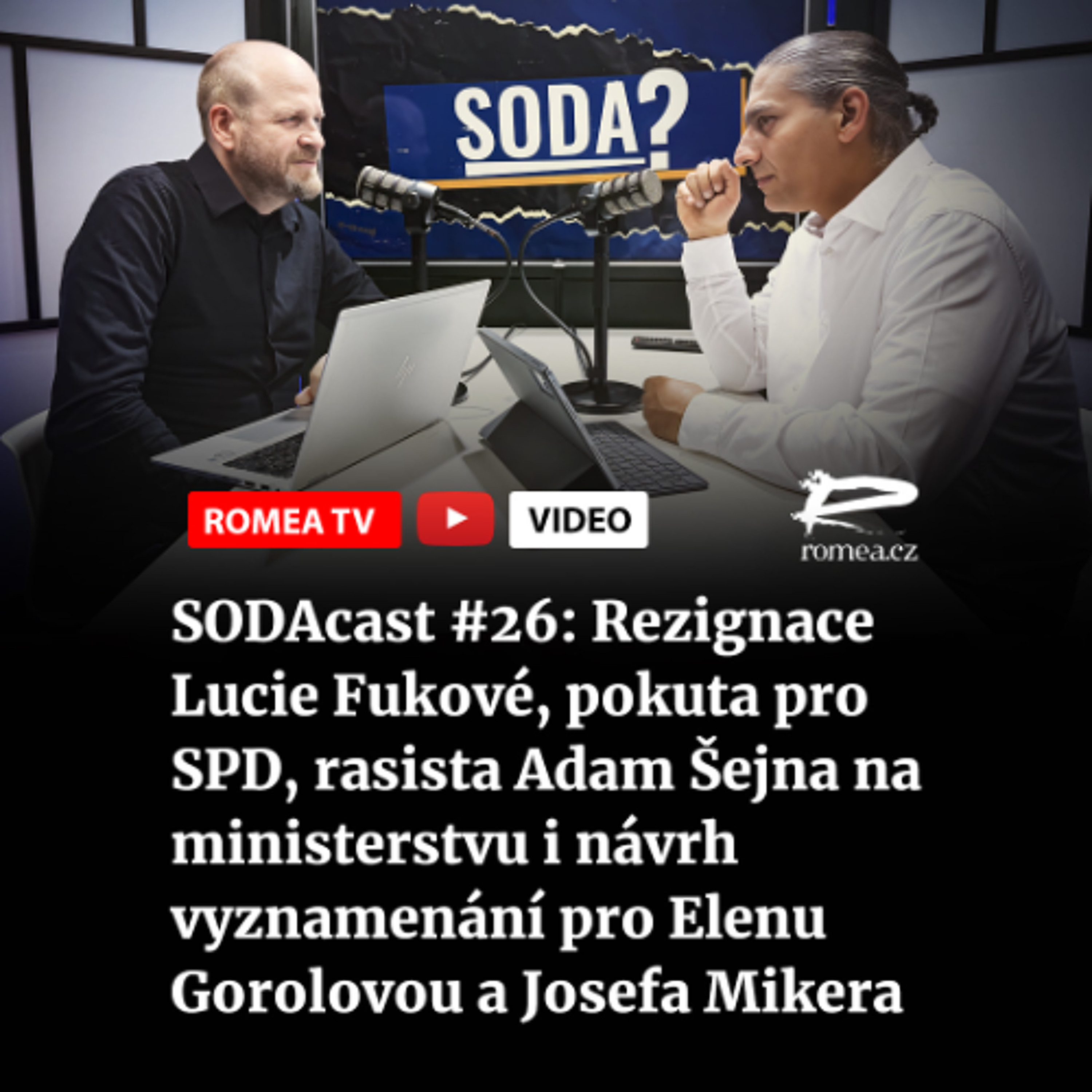 SODAcast #26: Rezignace Lucie Fukové, pokuta pro SPD, rasista Adam Šejna na ministerstvu i návrh vyznamenání pro Elenu Gorolovou a Josefa Mikera episode artwork