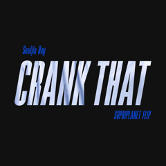 Soulja Boy - Crank That (SOPHIPLANET FLIP)