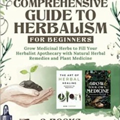 eBooks ✔️ Download The Comprehensive Guide to Herbalism for Beginners: (2 Books in 1) Grow Medicinal