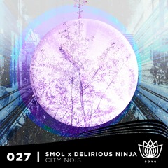 smol x Deliriousninja - City Nois