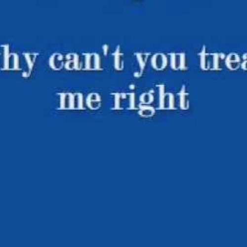 Why you cant treat me right part 3