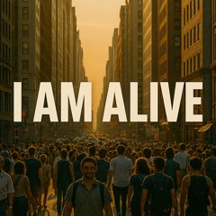 i am alive