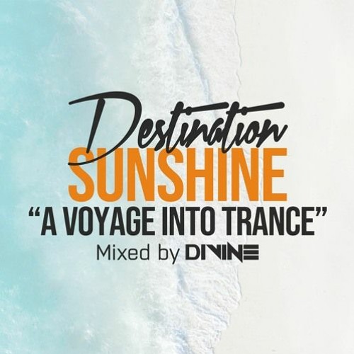 Destination Sunshine (A Voyage Into Trance) 090 (Mixed By Divine) (04-12-2021)