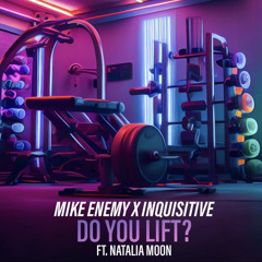 Mike Enemy X inquisitive Feat Natalia Moon - Do you lift (Radio Mix).wav