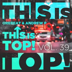 Orebeat & Andrew.P # This Is Top Vol39