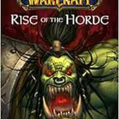 [Access] KINDLE PDF EBOOK EPUB World of Warcraft: Rise of the Horde by Christie Golden 📙