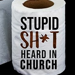 [Free] EBOOK 🎯 Stupid Shit Heard In Church by  Chris Kratzer [PDF EBOOK EPUB KINDLE]