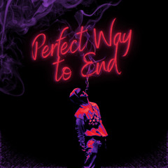 Perfect Way to End