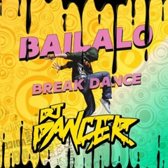 Bailalo (Break Dance) Dj Dancer