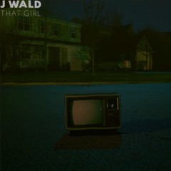 J WALD - THAT GIRL